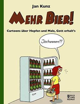 Mehr Bier!: Cartoons über Hopfen und Malz, Gott erhalt’s