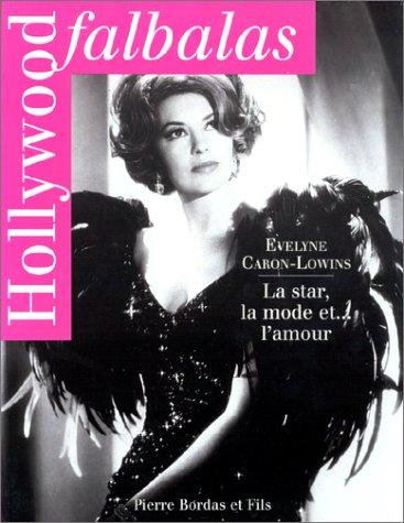 Hollywood falbalas : la star, la mode et... l'amour