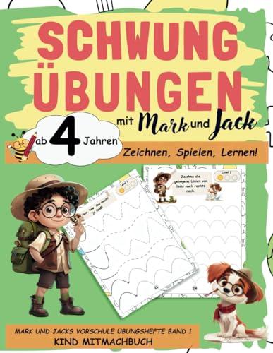 Schwungübungen mit Mark und Jack ab 4 Jahren: Zeichnen, Spielen und Lernen! Das Vorschulheft für Kindergarten und Vorschule zur spielerischen ... Mark und Jacks Vorschule Übungshefte Band 1