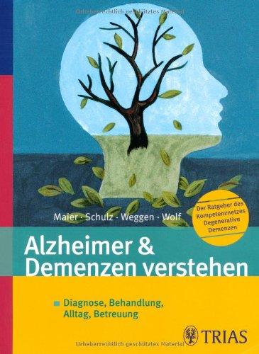 Alzheimer & Demenzen verstehen: Diagnose, Behandlung, Alltag, Betreuung