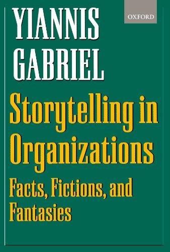 Storytelling In Organizations: Facts, Fictions, and Fantasies