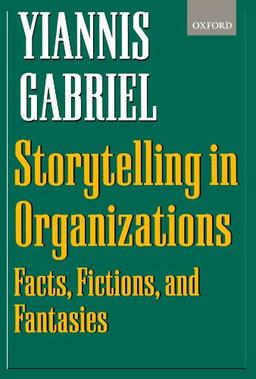 Storytelling In Organizations: Facts, Fictions, and Fantasies