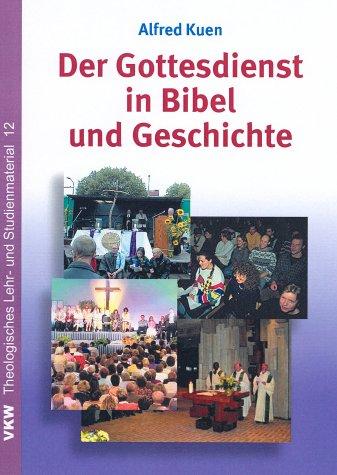 Der Gottesdienst in Bibel und Geschichte (Theologisches Lehr- und Studienmaterial)