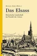 Das Elsass: Historische Landschaft im Wandel der Zeiten