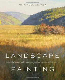 Landscape Painting: Essential Concepts and Techniques for Plein Air and Studio Practice