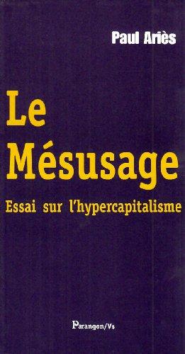 Le mésusage : essai sur l'hypercapitalisme