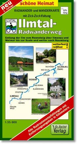 Radwander- und Wanderkarte Ilmtal-Radwanderweg: Entlang der Ilm vom Rennsteig über Ilmenau und Weimar bis zur Saale und weiter nach Naumburg. 1:35000 (mit Zick-Zack-Faltung)