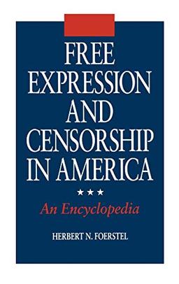 Free Expression and Censorship in America: An Encyclopedia (New Directions in Information Management)