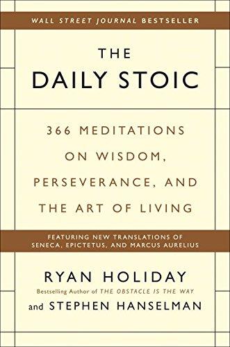 The Daily Stoic: 366 Meditations on Wisdom, Perseverance, and the Art of Living