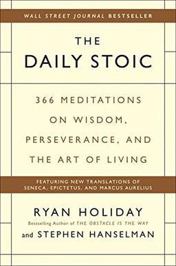 The Daily Stoic: 366 Meditations on Wisdom, Perseverance, and the Art of Living