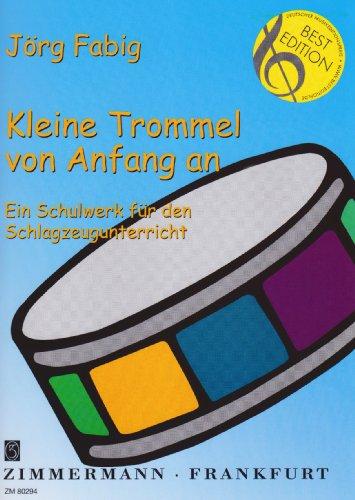 Kleine Trommel von Anfang an: Ein Schulwerk für den Schlagzeugunterricht. Trommel.