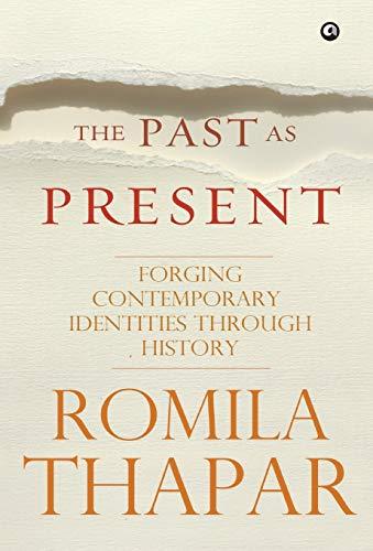 The Past as Present: Forging Contemporary Identities Through History