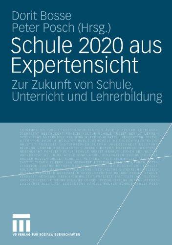 Schule 2020 Aus Expertensicht: Zur Zukunft von Schule, Unterricht und Lehrerbildung (German Edition)