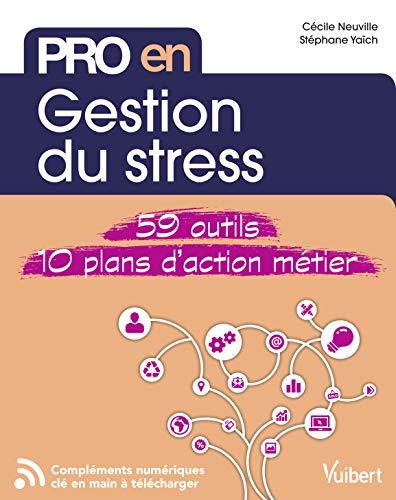 Gestion du stress : 59 outils, 10 plans d'action métier