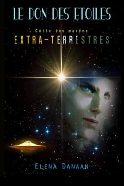 Le Don des Etoiles: Guide des mondes extraterrestres