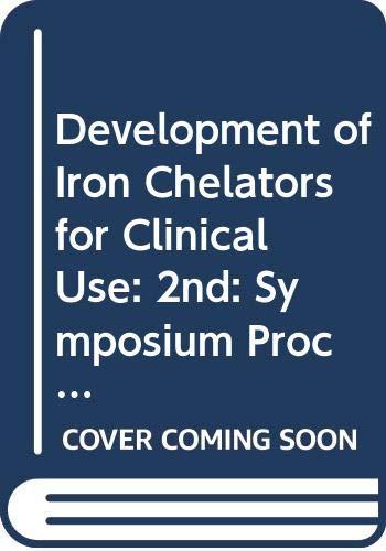 Development of Iron Chelators for Clinical Use: 2nd: Symposium Proceedings