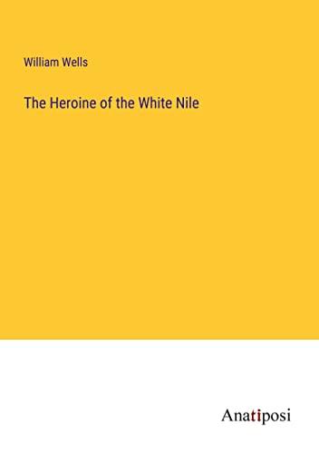 The Heroine of the White Nile