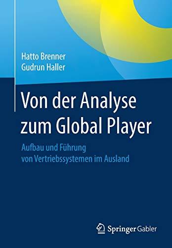 Von der Analyse zum Global Player: Aufbau und Führung von Vertriebssystemen im Ausland