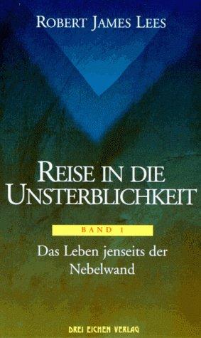 Reise in die Unsterblichkeit, Bd.1, Das Leben jenseits der Nebelwand