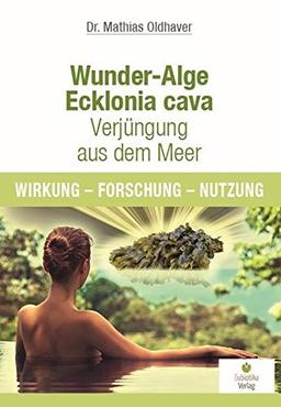 Wunder-Alge Ecklonia cava - Verjüngung aus dem Meer: Wirkung - Forschung - Nutzung