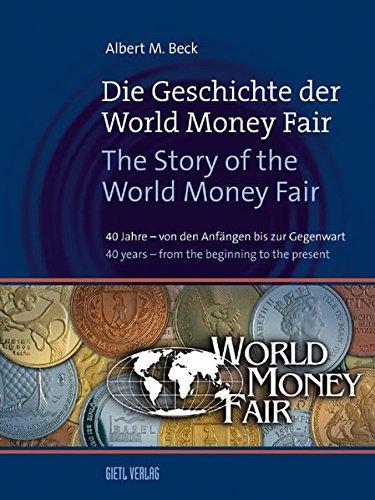 Die Geschichte der World Money Fair  The Story of the World Money Fair: 40 Jahre  von den Anfängen bis zur Gegenwart  40 years  from the beginning to the present