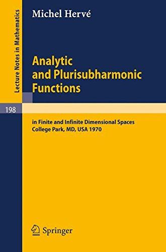 Analytic and Plurisubharmonic Functions: In Finite and Infinite Dimensional Spaces. Course Given at the University of Maryland, Spring 1970 (Lecture Notes in Mathematics)