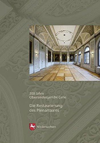 Die Restaurierung des Plenarsaals: 300 Jahre Oberlandesgericht Celle (Arbeitshefte zur Denkmalpflege in Niedersachsen)