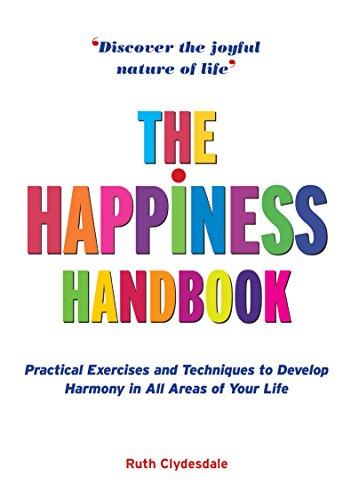 The Happiness Handbook: Practical Exercises and Techniques to Develop Harmony in All Areas of Your Life