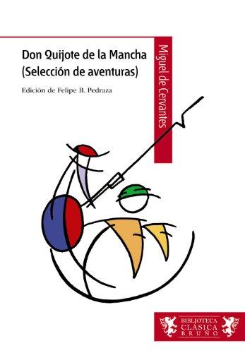 Don Quijote de la Mancha (selección de aventuras), ESO, 2 ciclo (Castellano - A PARTIR DE 12 AÑOS - BIBLIOTECA CLÁSICA BRUÑO)