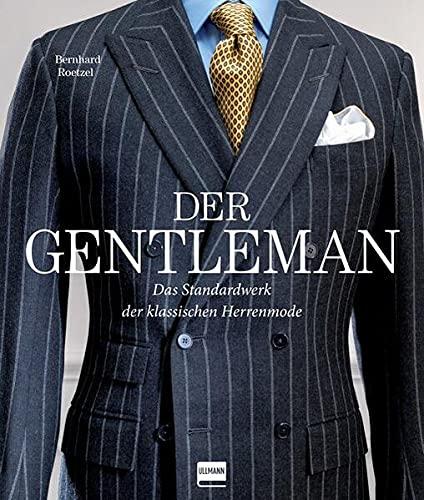 Der Gentleman: Das Standardwerk der klassischen Herrenmode