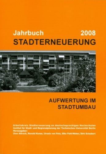 Jahrbuch Stadterneuerung 2008: Schwerpunkt "Aufwertung im Stadtumbau". Beiträge aus Lehre und Forschung an deutschsprachigen Hochschulen