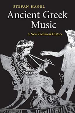 Ancient Greek Music: A New Technical History