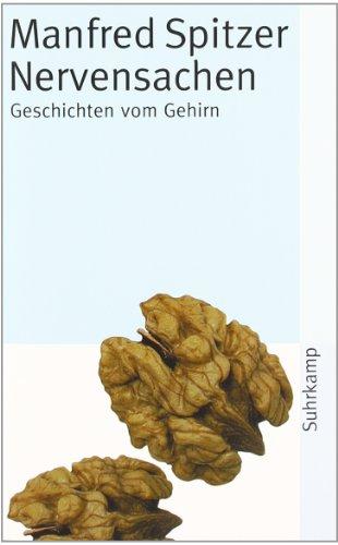 Nervensachen: Geschichten vom Gehirn: Perspektiven zu Geist, Gehirn und Gesellschaft (suhrkamp taschenbuch)