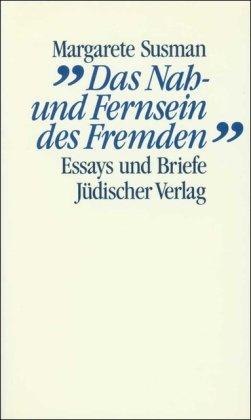 »Das Nah- und Fernsein des Fremden«: Essays und Briefe