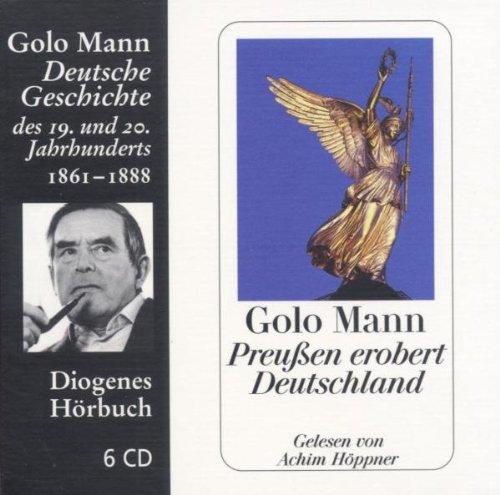 Preußen erobert Deutschland. 6 CDs . Deutsche Geschichte des 19. und 20. Jahrhunderts