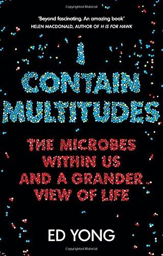 I Contain Multitudes: The Microbes Within Us and a Grander View of Life