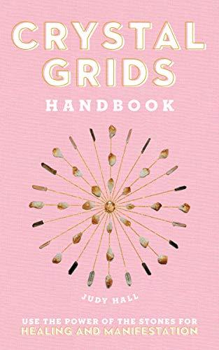 Crystal Grids Handbook: Use the Power of the Stones for Healing and Manifestation