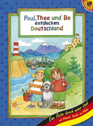 Paul, Thea und Bo entdecken Deutschland: Eine Reise durch unser Land