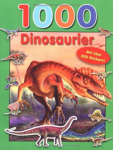 1000 Dinosaurier: mit über 200 Stickern