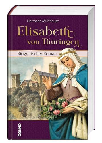 Elisabeth von Thüringen: Historischer Roman: Biografischer Roman