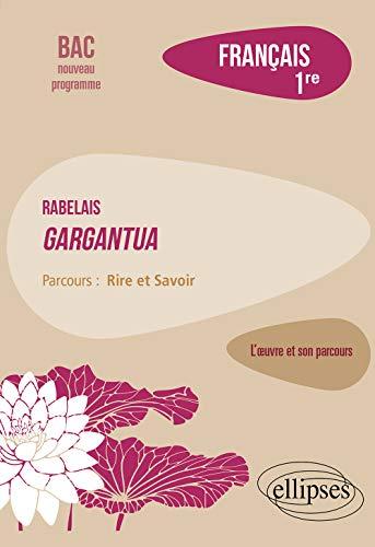 Rabelais, Gargantua : parcours rire et savoir : français 1re, bac nouveau programme