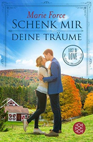 Schenk mir deine Träume: Lost in Love Die Green-Mountain-Serie 4