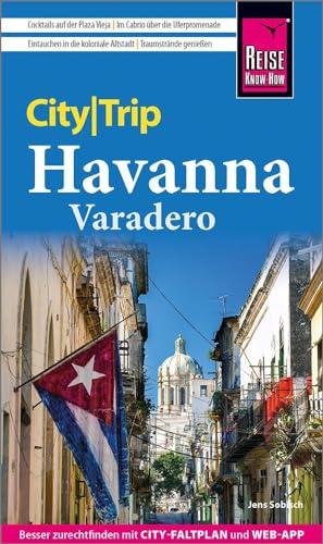 Reise Know-How CityTrip Havanna und Varadero: Reiseführer mit Stadtplan und kostenloser Web-App