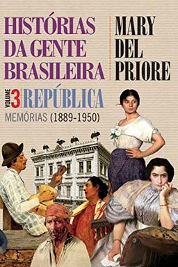 Histórias da gente brasileira - República: memórias (1889-1950) - Vol. 3