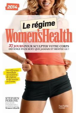 Le régime Women's Health : 27 jours pour sculpter votre corps : devenez plus sexy que jamais et restez-le !