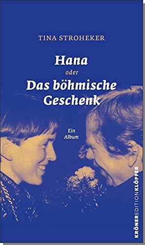 Hana oder Das böhmische Geschenk: Ein Album (Edition Klöpfer)