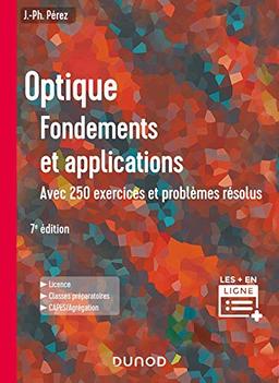 Optique, fondements et applications : avec 250 exercices et problèmes résolus : licence, classes préparatoires, Capes-agrégation