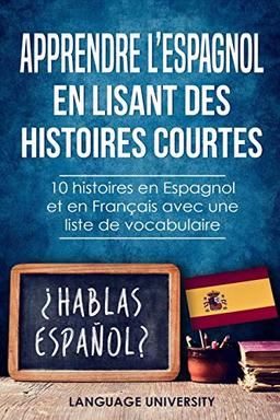 Apprendre l’espagnol en lisant des histoires courtes: 10 histoires en Espagnol et en Français avec une liste de vocabulaire