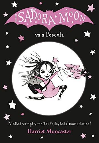 La Isadora Moon va a l'escola: Un llibre màgic amb purpurina a la coberta! (Harriet Muncaster, Band 1)