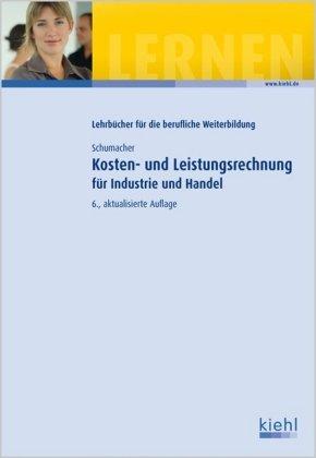 Kosten- und Leistungsrechnung für Industrie und Handel